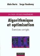 Couverture du livre « Algorithmique et optimisation ; exercices corriges » de Serge Vaudenay et Alain Darte aux éditions Dunod