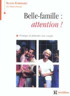 Couverture du livre « Belle-Famille : Attention ! - Proteger Et Defendre Son Couple » de Forward aux éditions Intereditions