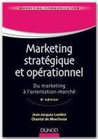 Couverture du livre « Marketing stratégique et opérationnel ; du marketing à l'orientation-marché (8e édition) » de Jean-Jacques Lambin et Chantal De Moerloose aux éditions Dunod