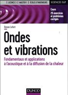 Couverture du livre « Onde et vibrations ; fondamentaux et applications à l'acoustique et à la diffusion de la chaleur » de Ronan Lefort aux éditions Dunod