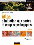 Couverture du livre « Guides géologiques t.1 ; atlas d'initiation aux cartes et coupes géologiques (4e édition) » de Denis Sorel aux éditions Dunod