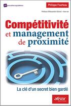 Couverture du livre « Compétitivité et management de proximité ; la clé d'un secret bien gardé » de Philippe Fourteau aux éditions Afnor Editions