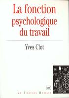 Couverture du livre « Fonction psychologique du travail(la » de Yves Clot aux éditions Puf