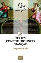 Couverture du livre « Textes constitutionnels français (28e édition) » de Stephane Rials aux éditions Que Sais-je ?