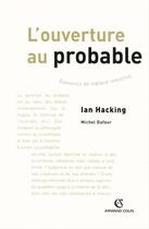 Couverture du livre « L'ouverture au probable ; éléments de logique inductive » de Michel Dufour et Ian Hacking aux éditions Armand Colin