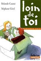 Couverture du livre « Loin de toi » de Causse/Girel Rolande aux éditions Casterman