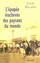 Couverture du livre « L'épopée inachevée des paysans du monde » de Louis Malassis aux éditions Fayard