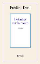 Couverture du livre « Batailles sur la route » de Frederic Dard aux éditions Fayard