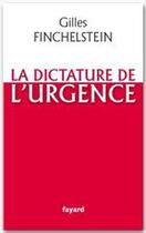 Couverture du livre « La dictature de l'urgence » de Gilles Finchelstein aux éditions Fayard