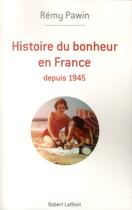 Couverture du livre « Heureux français ? une histoire du bonheur en France depuis 1945 à nos jours » de Remy Pawin aux éditions Robert Laffont