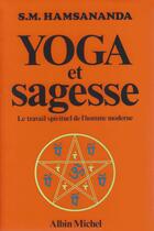 Couverture du livre « Yoga et sagesse ; le travail spirituel de l'homme moderne » de S. Hamsah Manarah aux éditions Mandarom