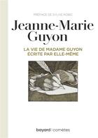 Couverture du livre « La vie de madame Guyon écrite par elle-même » de Jeanne-Marie Guyon aux éditions Bayard
