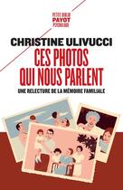 Couverture du livre « Ces photos qui nous parlent ; une relecture de la mémoire familiale » de Christine Ulivucci aux éditions Payot