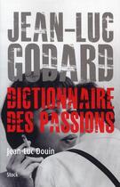 Couverture du livre « Jean-Luc Godard ; dictionnaire des passions » de Jean-Luc Douin aux éditions Stock