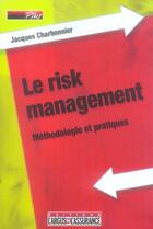 Couverture du livre « La pratique du risk management » de Jacques Charbonnier aux éditions L'argus De L'assurance
