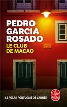 Couverture du livre « Le club de Macao » de Pedro Garcia Rosado aux éditions Le Livre De Poche