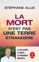 Couverture du livre « La mort n'est pas une terre étrangère » de Stephane Allix aux éditions Le Livre De Poche