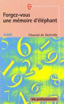 Couverture du livre « Forgez-vous une mémoire d'éléphant » de De Sereville-C aux éditions Le Livre De Poche