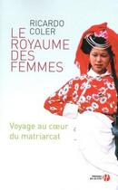 Couverture du livre « Le royaume des femmes ; voyage au coeur du matriarcat » de Ricardo Coler aux éditions Presses De La Cite