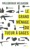 Couverture du livre « Le grand ménage du tueur à gages » de Hallgrimur Helgason aux éditions Presses De La Cite