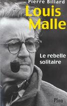 Couverture du livre « Louis Malle ; Le Rebelle Solitaire » de Billard Pierre aux éditions Plon