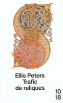 Couverture du livre « Trafic De Reliques » de Ellis Peters aux éditions 10/18