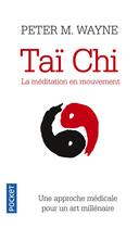 Couverture du livre « Taï chi ; la méditation en mouvement » de Peter M. Wayne aux éditions Pocket
