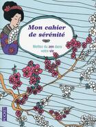 Couverture du livre « Mon cahier de sérénité ; mettez du zen dans votre vie » de  aux éditions Pocket