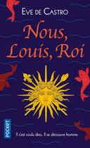Couverture du livre « Nous, Louis, roi » de Eve De Castro aux éditions Pocket