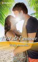 Couverture du livre « L'ete de l'amour - un patron si charmant - la proposition d'un gentleman seducteur - une deraisonnab » de Meier/Styles/Warren aux éditions Harlequin