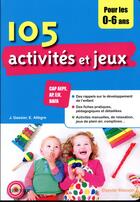 Couverture du livre « 105 activites et jeux pour les 0-6 ans - cap aepe, ap, eje, bafa (3e édition) » de Gassier/Allegre aux éditions Elsevier-masson
