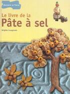 Couverture du livre « Le Livre De La Pate A Sel, Figurines Et Decors » de Brigitte Casagranda aux éditions Dessain Et Tolra