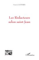 Couverture du livre « Les rédacteurs selon saint Jean » de Francis Lapierre aux éditions Editions L'harmattan