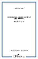 Couverture du livre « Histoire et citoyennete en formation - alternances ii » de Jean-Noël Demol aux éditions Editions L'harmattan