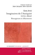 Couverture du livre « Imaginaires de l'Antiquité (1770-1800) » de Esra Arici aux éditions Editions Le Manuscrit