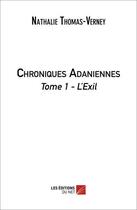 Couverture du livre « Chroniques adaniennes t.1 ; l'exil » de Nathalie Thomas-Verney aux éditions Editions Du Net