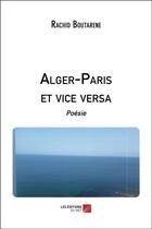 Couverture du livre « Alger-Paris et vice versa » de Rachid Boutarene aux éditions Editions Du Net