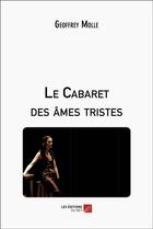 Couverture du livre « Le cabaret des âmes tristes » de Geoffrey Molle aux éditions Editions Du Net