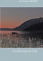 Couverture du livre « Les roseaux de l'été » de Jean-Francois Jabaudon aux éditions Books On Demand