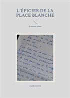 Couverture du livre « L'épicier de la place Blanche : et autres textes » de Gove Cyrille aux éditions Books On Demand