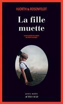 Couverture du livre « La fille muette » de Michael Hjorth et Hans Rosenfeldt aux éditions Editions Actes Sud