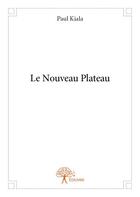Couverture du livre « Le nouveau plateau » de Paul Kiala aux éditions Edilivre