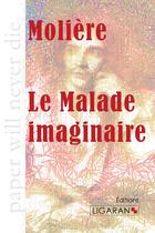 Couverture du livre « Le malade imaginaire » de Moliere aux éditions Ligaran