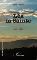 Couverture du livre « Léa la sainte » de Alain Nesme aux éditions Editions L'harmattan