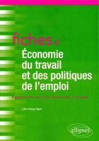 Couverture du livre « Fiches d'économie du travail et des politiques de l'emploi » de Liem Hoang-Ngoc aux éditions Ellipses