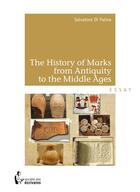Couverture du livre « The History of Marks from Antiquity to the Middle Ages » de Salvatore Di Palma aux éditions Societe Des Ecrivains