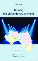 Couverture du livre « Guinée, ma vision du changement » de Tafsir Diallo aux éditions L'harmattan