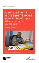 Couverture du livre « Convictions et espérances pour la République Démocratique du Congo ; Verbatim, 2008-2014 » de Banza Mukalay Nsungu aux éditions L'harmattan
