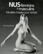 Couverture du livre « Nus féminins & masculins ; modèles d'atelier pour l'artiste » de Mark Edward Smith aux éditions Oskar
