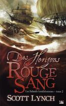 Couverture du livre « Les salauds gentilshommes Tome 2 : des horizons rouge sang » de Scott Lynch aux éditions Bragelonne